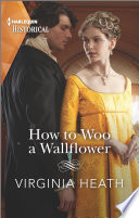 Virginia Heath: How to Woo a Wallflower