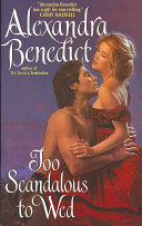 Alexandra Benedict: Too Scandalous to Wed